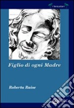 Figlio di ogni madre libro