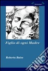 Figlio di ogni madre libro