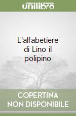 L'alfabetiere di Lino il polipino libro