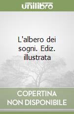 L'albero dei sogni. Ediz. illustrata libro