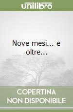 Nove mesi... e oltre... libro