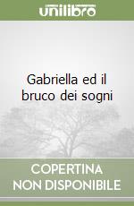 Gabriella ed il bruco dei sogni