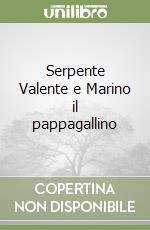 Serpente Valente e Marino il pappagallino libro