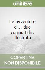 Le avventure di... due cugini. Ediz. illustrata libro