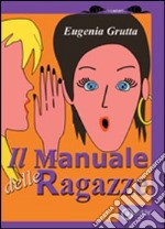 Il manuale delle ragazze. Ediz. illustrata