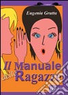 Il manuale delle ragazze. Ediz. illustrata libro