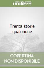 Trenta storie qualunque