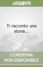 Ti racconto una storia...