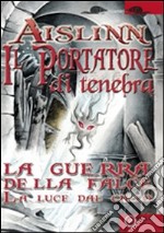 Il portatore di tenebra. La guerra della falce. Vol. 1: La luce del cielo libro