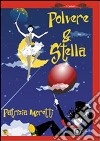 Polvere & stella libro di Moretti Patrizia