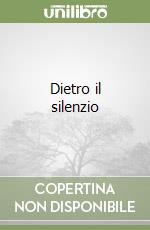 Dietro il silenzio