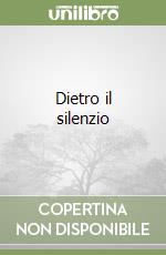 Dietro il silenzio libro