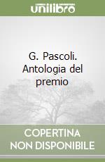 G. Pascoli. Antologia del premio libro