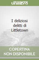 I deliziosi delitti di Littletown libro