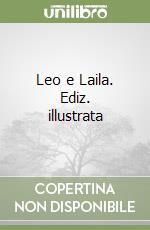 Leo e Laila. Ediz. illustrata