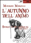 L'autunno dell'animo. Storia di un cavaliere libro