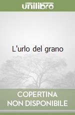 L'urlo del grano
