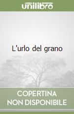 L'urlo del grano libro