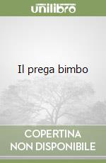 Il prega bimbo