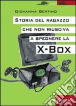 Storia del ragazzo che non riusciva a spegnere la Xbox