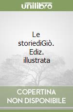 Le storiediGiò. Ediz. illustrata libro