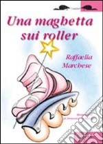 Una maghetta sui Roller