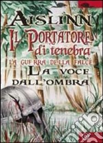 Il portatore di tenebra. La guerra della falce. Vol. 3: La voce dall'ombra libro