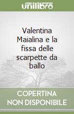 Valentina Maialina e la fissa delle scarpette da ballo libro