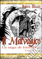 Il malvagico. La saga di Iiisodàar. Vol. 1 libro