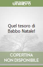 Quel tesoro di Babbo Natale! libro