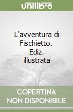 L'avventura di Fischietto. Ediz. illustrata libro