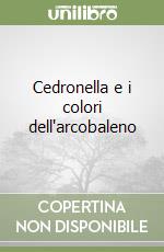 Cedronella e i colori dell'arcobaleno libro