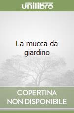 La mucca da giardino libro