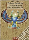 La maledizione dello scarabeo blu libro di Colosimo Tiziana