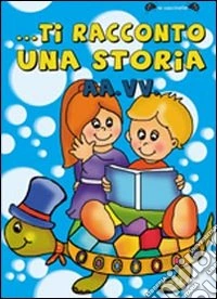 ... Ti racconto una storia. Antologia della 4° edizione del Premio Grimm libro