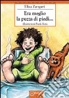 Era meglio la puzza di piedi... libro di Zangari Elisa