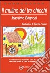 Il mulino dei tre chicchi libro di Begnoni Massimo