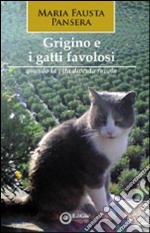 Grigino e i gatti favolosi (quando la vita diventa favola) libro