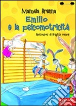 Emilio e la psicomotricità. Ediz. illustrata