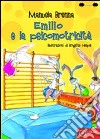 Emilio e la psicomotricità. Ediz. illustrata libro