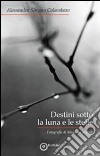 Destini sotto la luna e le stelle libro