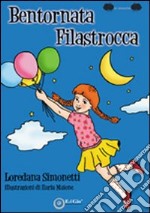 Bentornata filastrocca. Ediz. illustrata libro