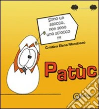 Patùc. Ediz. illustrata libro