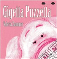 Gigetta puzzetta. Ediz. illustrata libro