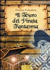 Il tesoro del pirata fantasma libro di Colosimo Tiziana