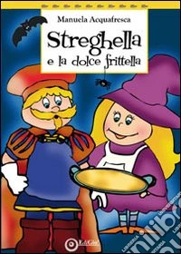 Streghella e la dolce frittella
