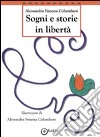 Sogni e storie in libertà libro di Columbaro Alessandra