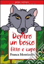 Dentro un bosco fitto e cupo libro