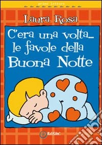 C'era una volta... le favole della buona notte libro