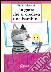 La gatta che si credeva una bambina libro di Martani Giulia
